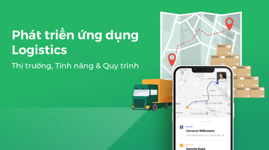 Phát triển ứng dụng logistics: Thị trường, tính năng và quy trình