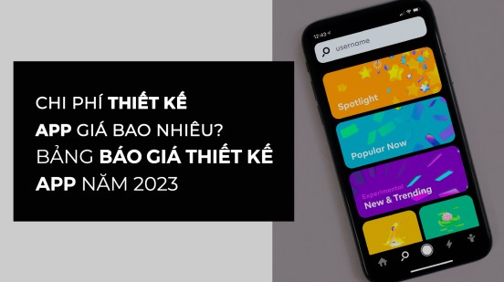 Chi phí thiết kế ứng dụng giá bao nhiêu? Bảng báo giá thiết kế App năm 2023