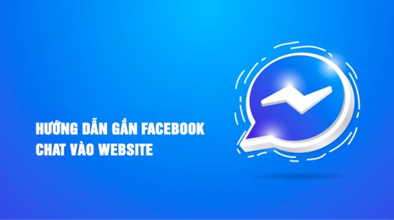 Hướng dẫn gắn Messenger vào website mới nhất