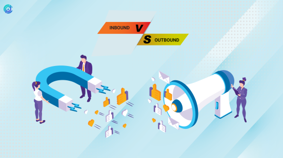 Điểm khác biệt giữa Inbound và Outbound marketing