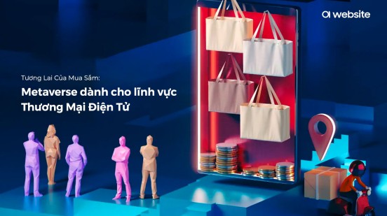 Xu hướng thương mại điện tử trong thế giới ảo Metaverse 2023