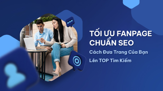 Tối ưu Fanpage chuẩn SEO: Cách đưa trang của bạn lên TOP tìm kiếm