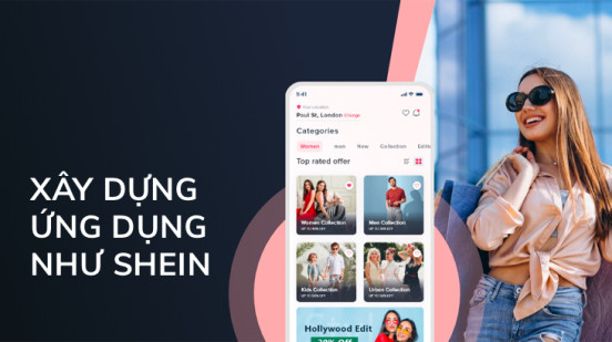 Xây dựng ứng dụng như Shein - Ứng dụng TMĐT Thời Trang hàng đầu thế giới